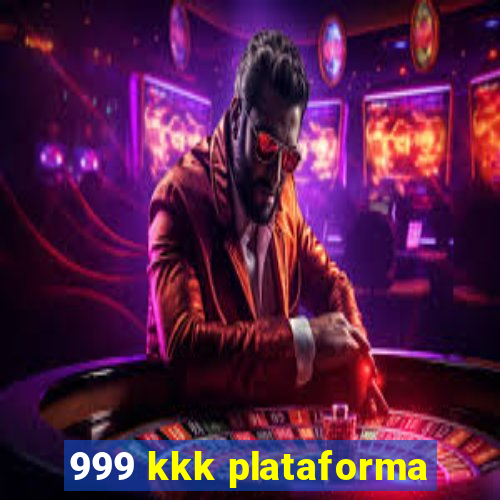 999 kkk plataforma